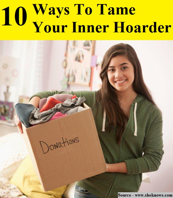 10 Ways To Tame Your Inner Hoarder