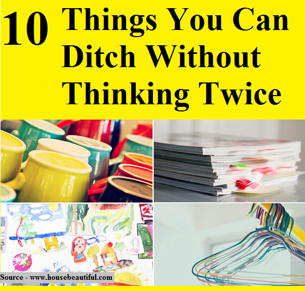 10 Things You Can Ditch Without Thinking Twice