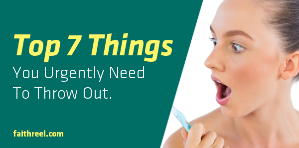 Top 7 Things You Urgently Need to Throw Out 