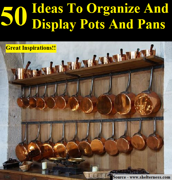 50 Ideas To Organize And Display Pots And Pans