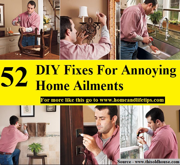 52 DIY Fixes For Annoying Home Ailments