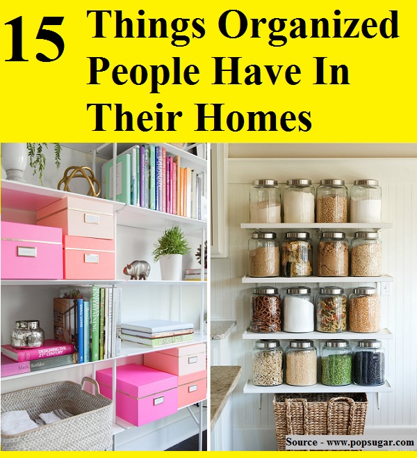 15 Things Organized People Have In Their Homes
