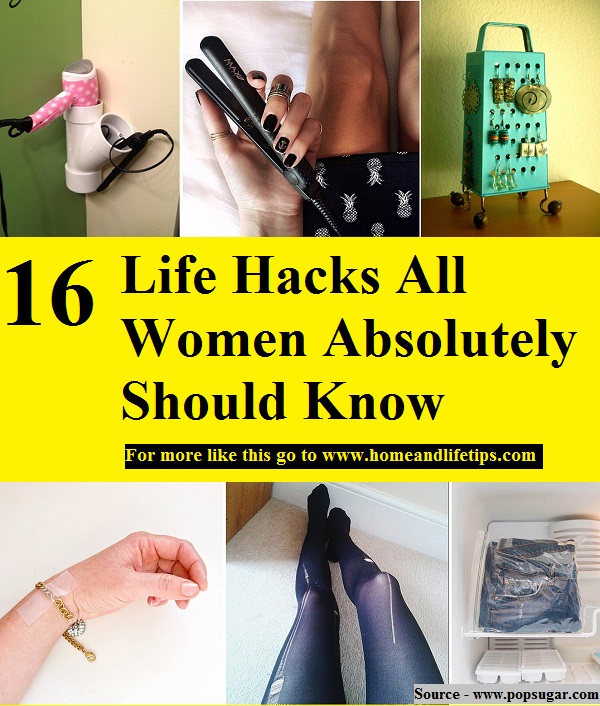 16 Life Hacks All Women Absolutely Should Know