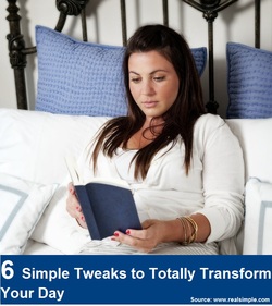 6 Simple Tweaks to Totally Transform Your Day