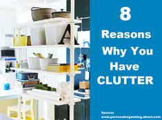 8 Reasons Why You Have Clutter