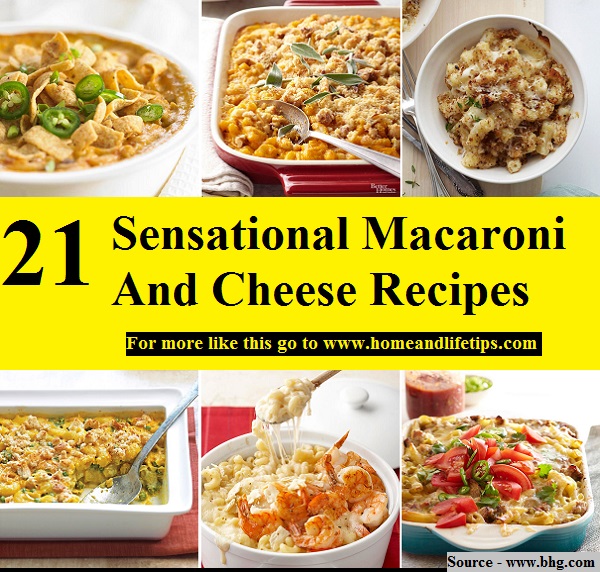 21 Sensational Macaroni And Cheese Recipes