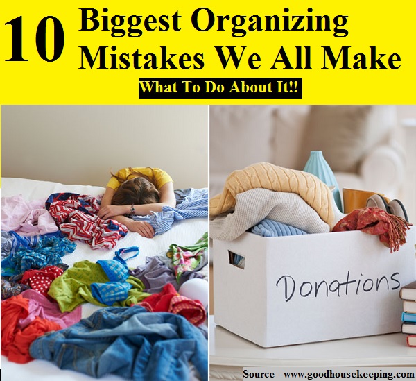 10 Biggest Organizing Mistakes We All Make