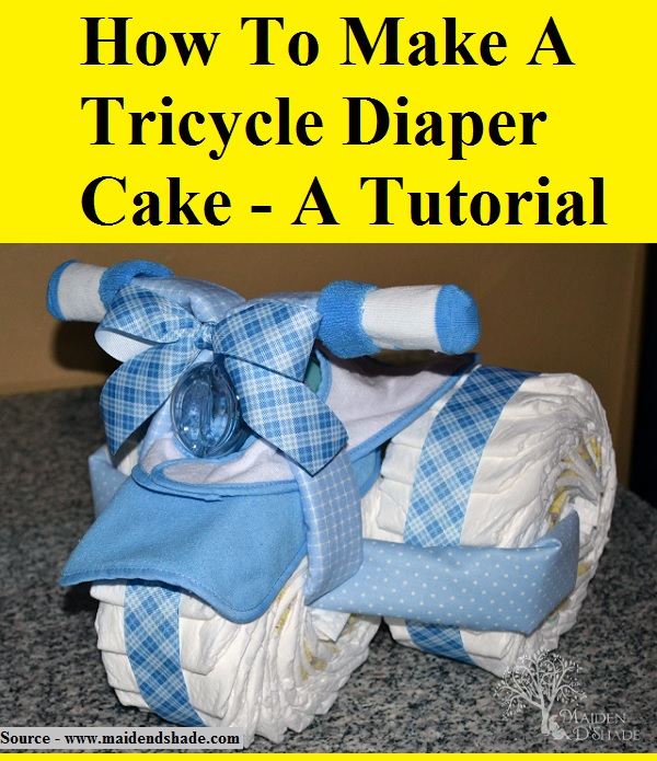How To Make A Tricycle Diaper Cake - A Tutorial