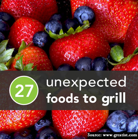 27 Unexpected Foods to Grill This Summer