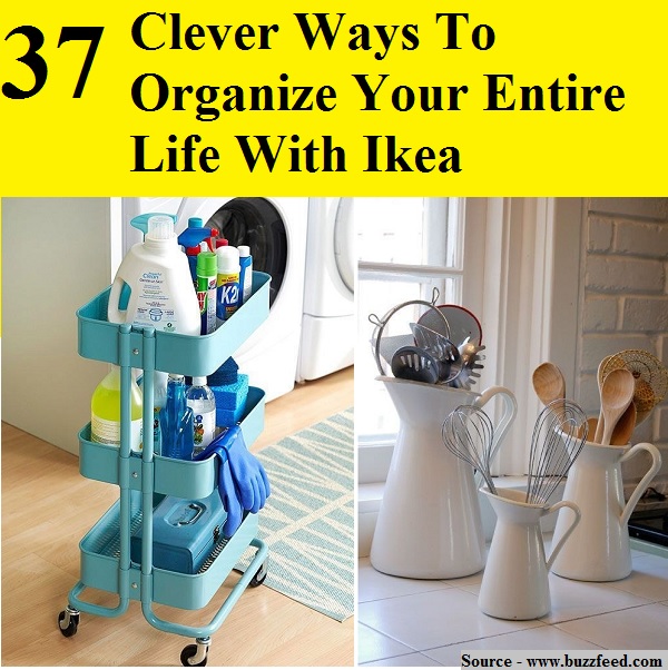 37 Clever Ways To Organize Your Entire Life With Ikea