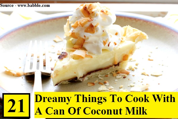 21 Dreamy Things To Cook With A Can Of Coconut Milk