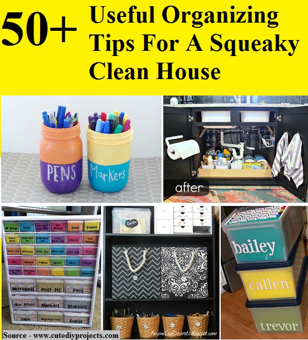 50+ Useful Organizing Tips For A Squeaky Clean House