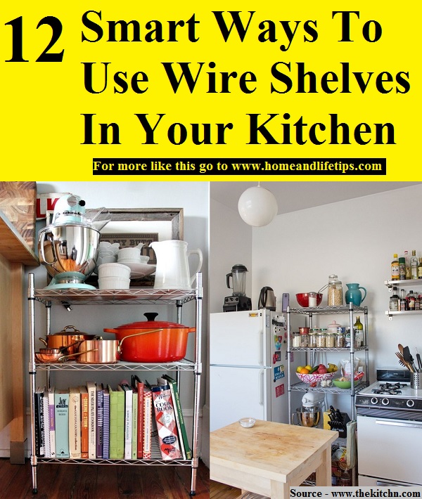 12 Smart Ways To Use Wire Shelves In Your Kitchen