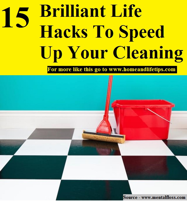 15 Brilliant Life Hacks To Speed Up Your Cleaning