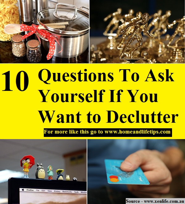 10 Questions To Ask Yourself If You Want to Declutter