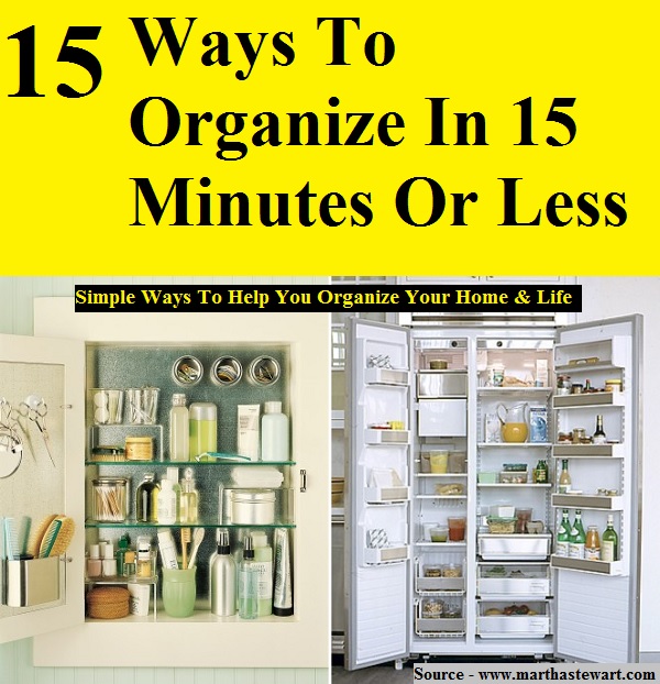 15 Ways To Organize In 15 Minutes Or Less