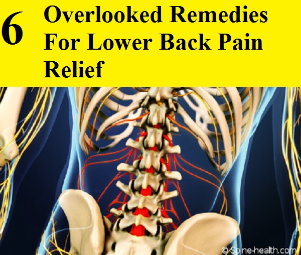 6 Overlooked Remedies For Lower Back Pain Relief