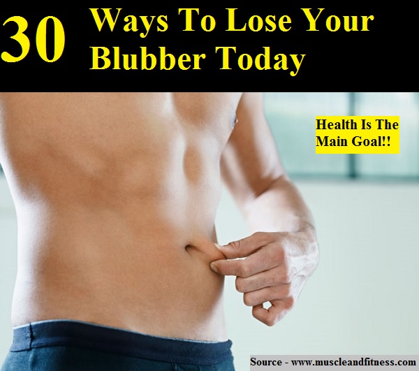 30 Ways To Lose Your Blubber Today