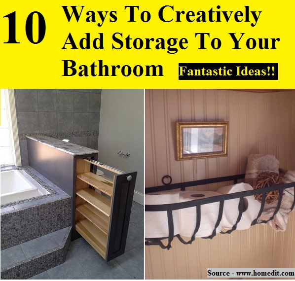 10 Ways To Creatively Add Storage To Your Bathroom