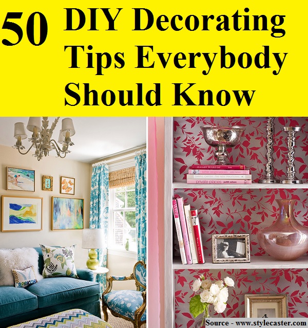 50 DIY Decorating Tips Everybody Should Know