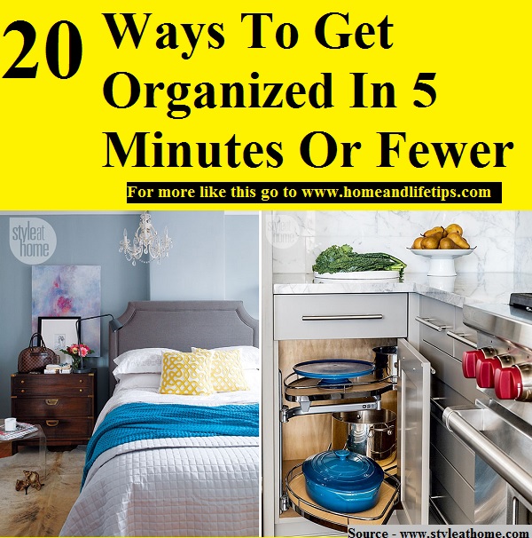 20 Ways To Get Organized In 5 Minutes Or Fewer
