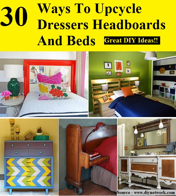30 Ways To Upcycle Dressers Headboards And Beds