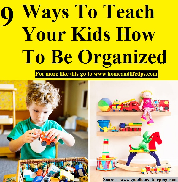 9 Ways To Teach Your Kids How To Be Organized