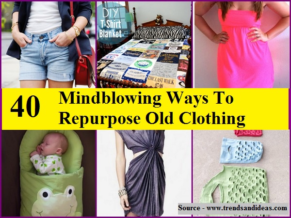 40+ Mindblowing Ways To Repurpose Old Clothing