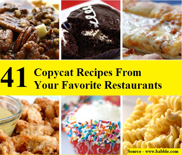 41 Copycat Recipes From Your Favorite Restaurants