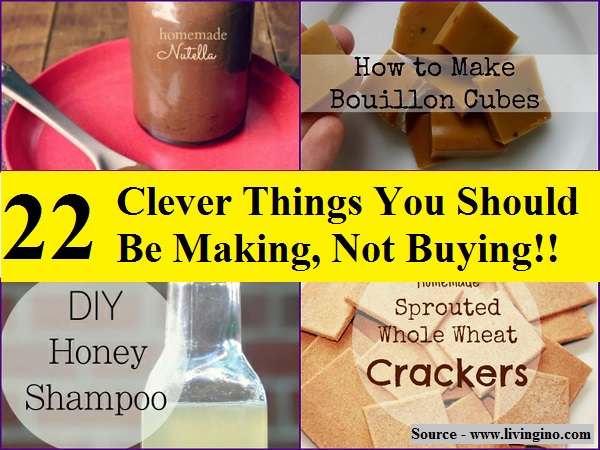 22 Clever Things You Should Be Making, Not Buying