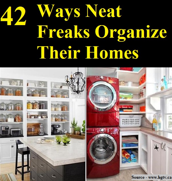 42 Ways Neat Freaks Organize Their Homes